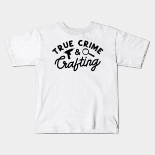 True Crime Crafting Kids T-Shirt